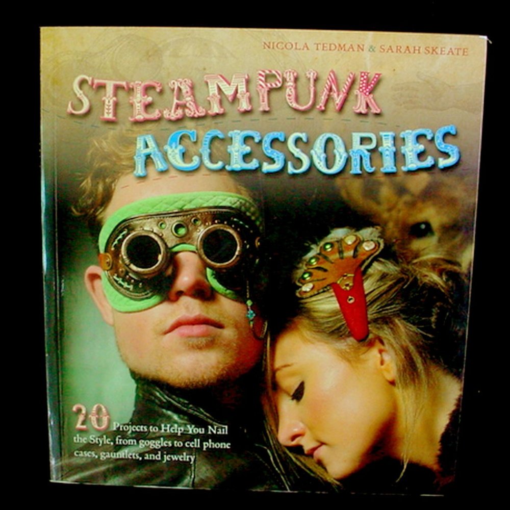 STEAMPUNK ACCESSORIES BOOK TEDMAN, SKEATE 2012 COLOR PHOTOS DRAWINGS 20 PROJECTS